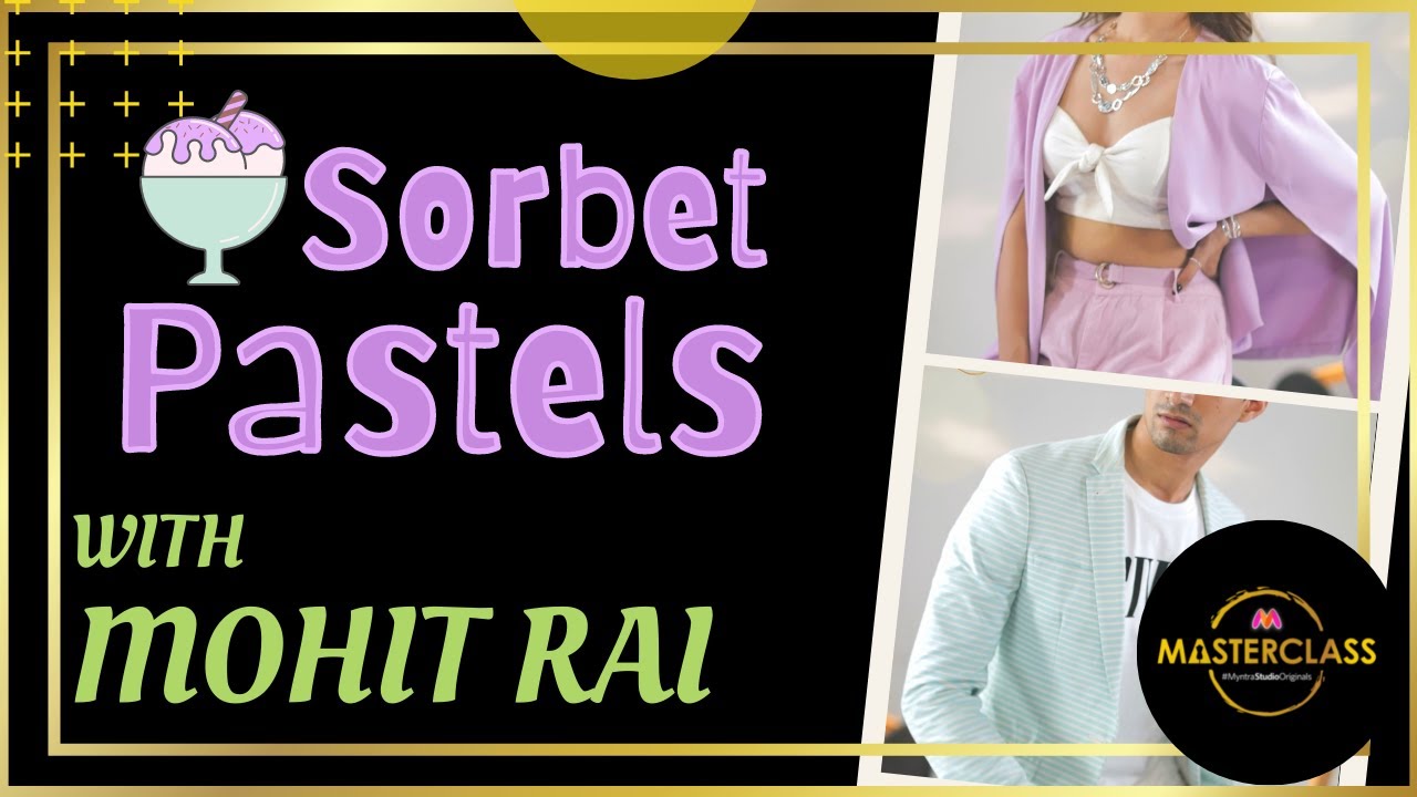 Sorbet Pastels With Mohit Rai | Myntra Masterclass | Myntra