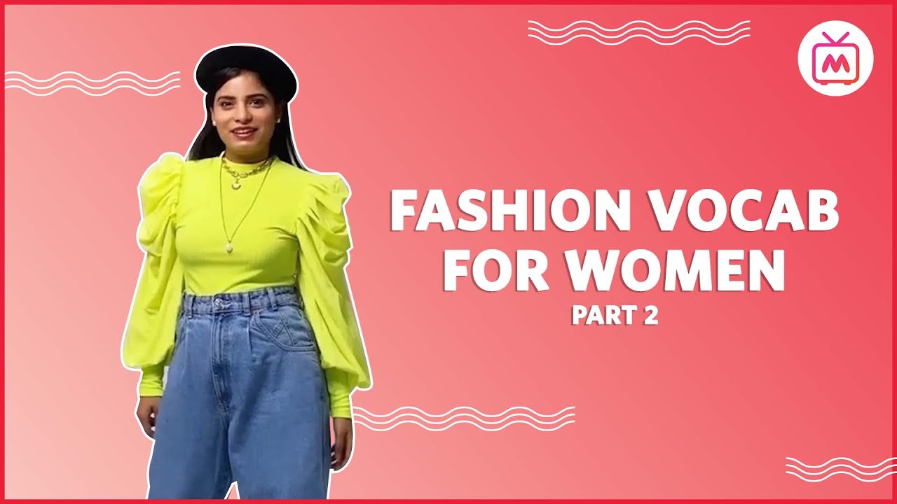 Women's Fashion Vocabulary | Advance Clothing Vocabulary One Must Know Part 2 - Myntra Studio