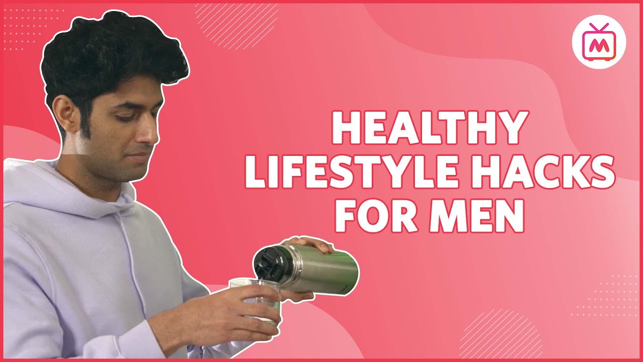 Healthy Lifestyle Hacks for Men | Must Follow Healthy Habits for Men - Myntra Studio