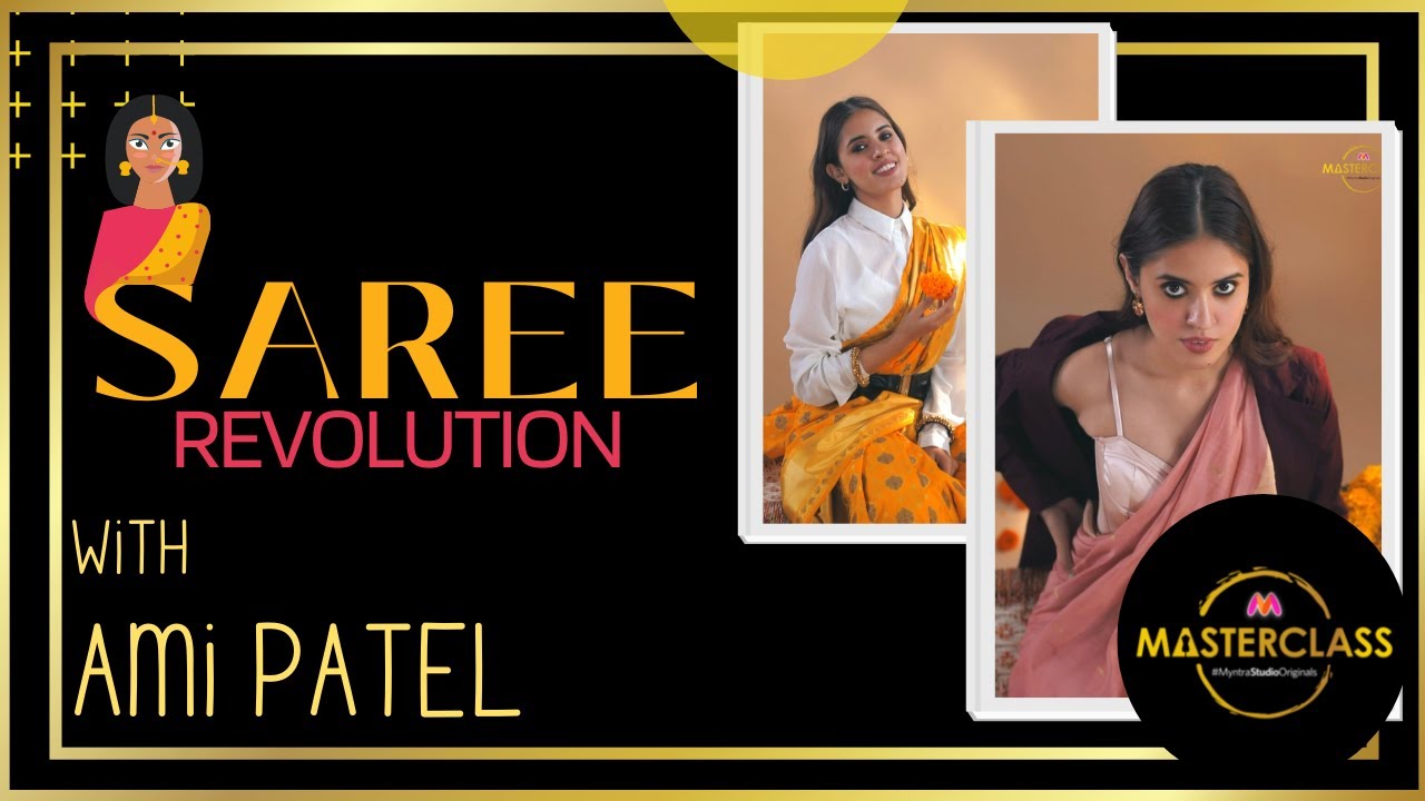Saree Revolution With Ami Patel | Myntra Masterclass
