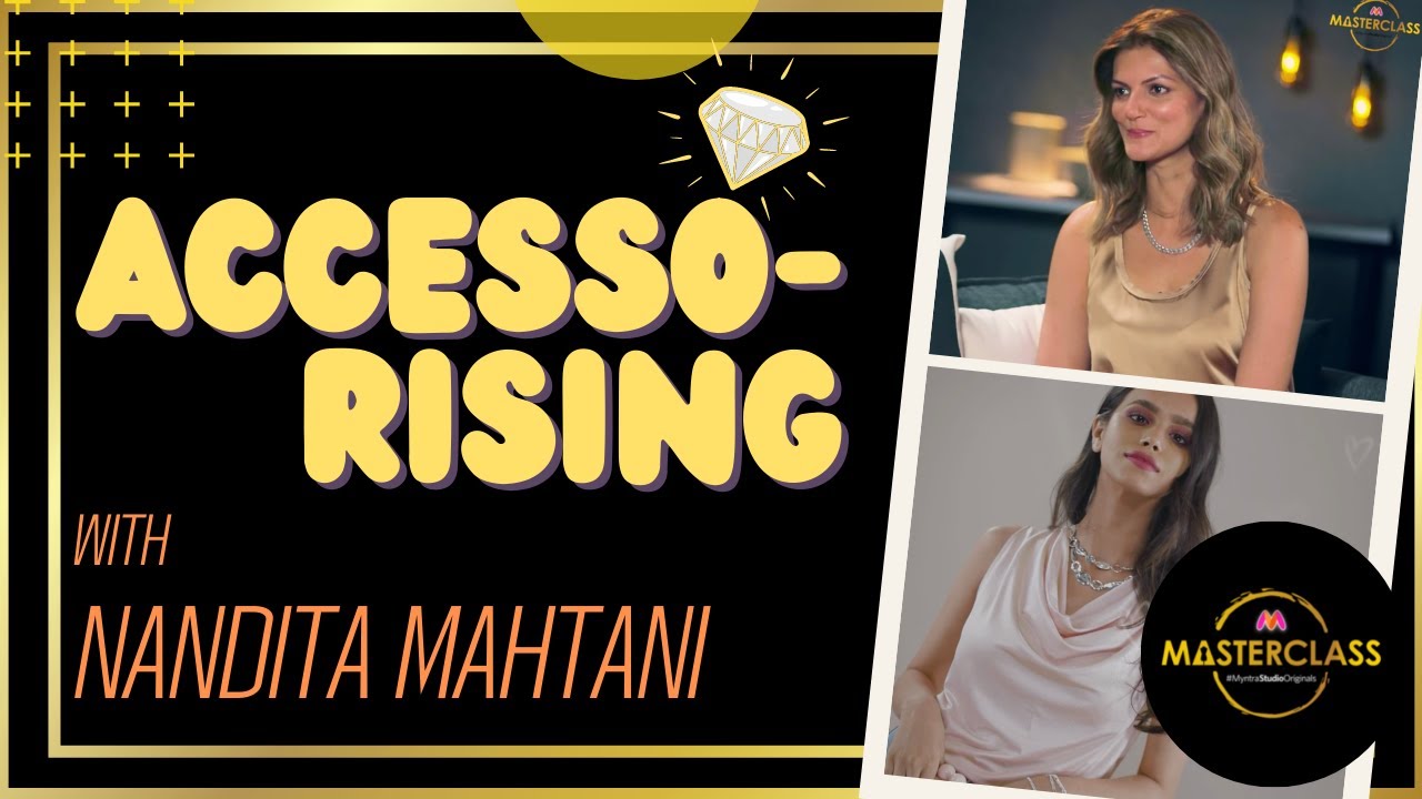 Accessorising With Nandita Mahtani | Myntra Masterclass